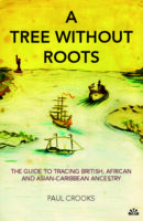 A Tree Without Roots, The guide to tracing African British and Asian Caribbean Ancestry