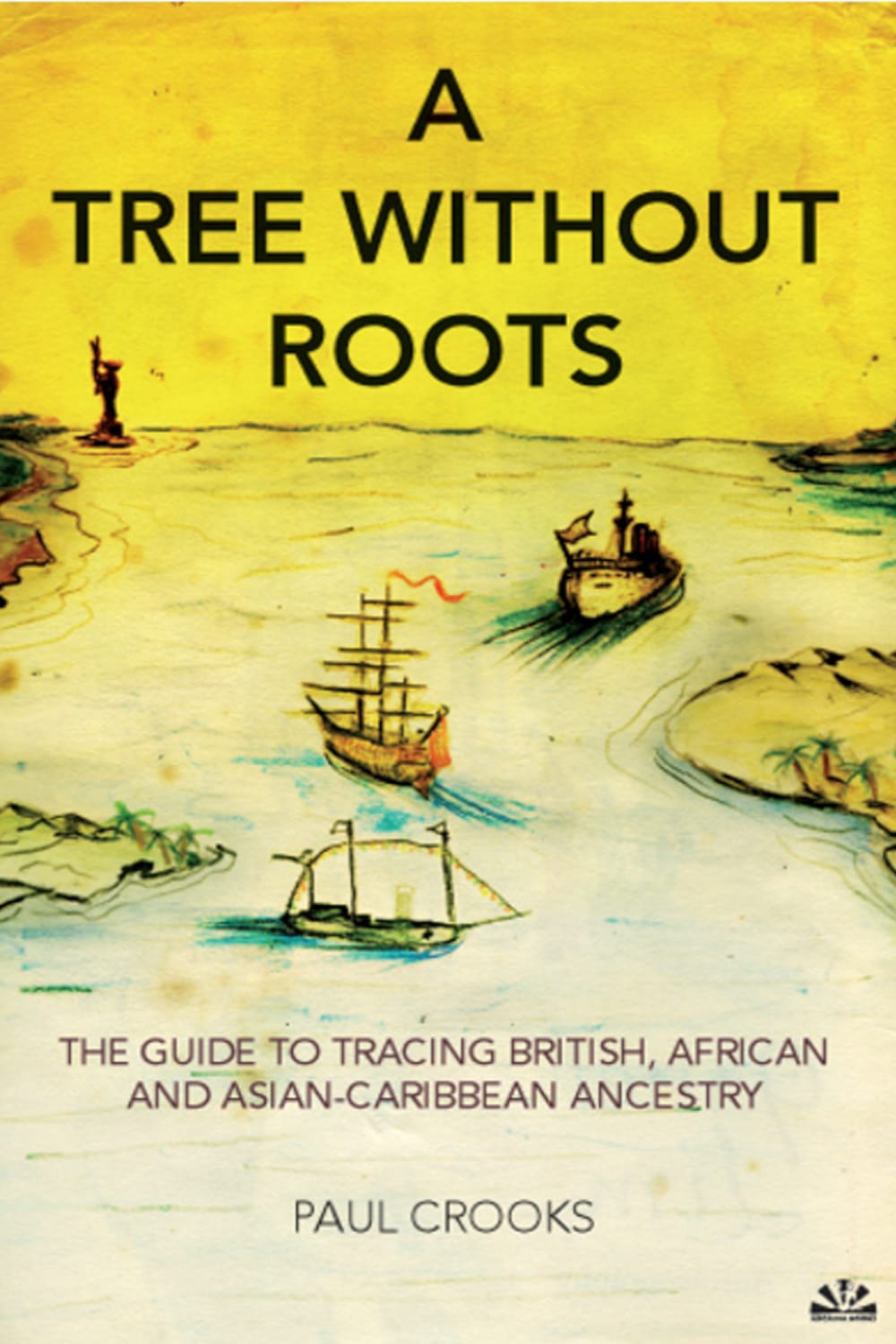 Book cover - a tree without roots - the guide to tracing African Asian and British Caribbean history