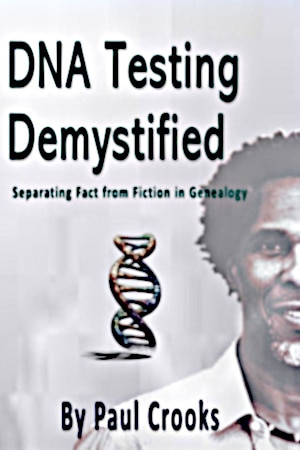 Book cover of DNA Testing Demystified: Separating Fact from Fiction by Paul Crooks, explaining limits and uses of DNA in ancestry research with Paul Crooks