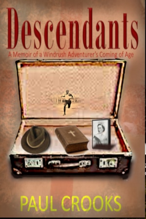 Book cover of Descendants: A Memoir of a Windrush Adventurer’s Coming of Age by Paul Crooks, exploring migration, identity, and family history
