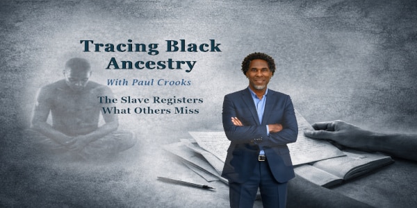 Eventbrite promotional image for a talk titled “Tracing Black Ancestry: The Slave Registers — What Others Miss,” featuring a portrait of genealogist Paul Crooks alongside historical imagery of Caribbean slave registers and archival records.