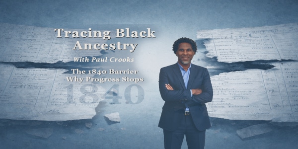 Eventbrite promotional image for a talk titled “Tracing Black Ancestry: The 1840 Barrier,” featuring a portrait of genealogist Paul Crooks alongside historical imagery referencing early Caribbean records and post-emancipation identity.